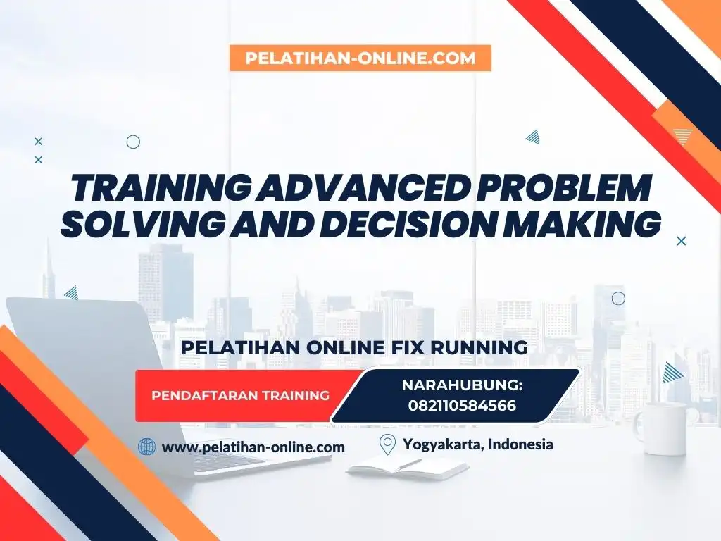 TRAINING ADVANCED PROBLEM SOLVING AND DECISION MAKING
