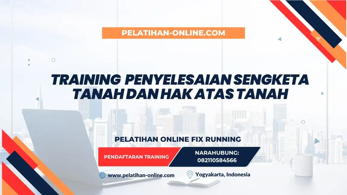TRAINING PENYELESAIAN SENGKETA TANAH DAN HAK ATAS TANAH