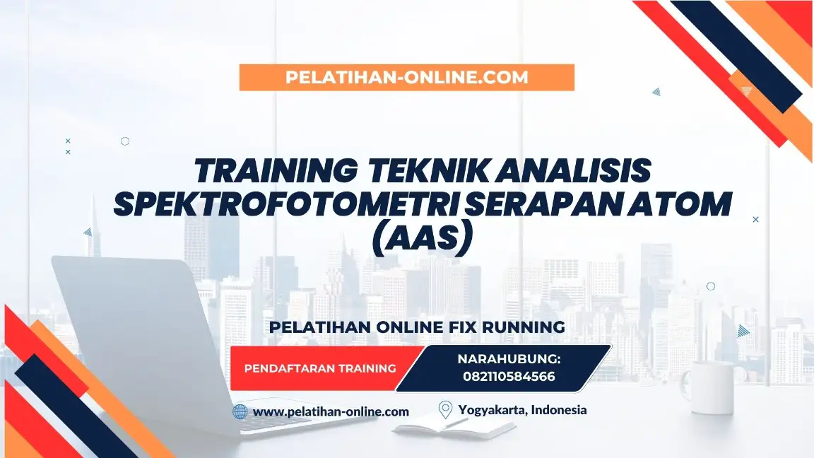 TRAINING TEKNIK ANALISIS SPEKTROFOTOMETRI SERAPAN ATOM (AAS)
