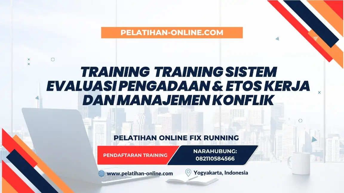 TRAINING SISTEM EVALUASI PENGADAAN & ETOS KERJA DAN MANAJEMEN KONFLIK